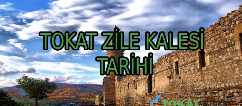 TOKAT ZİLE KALESİ TARİHİ