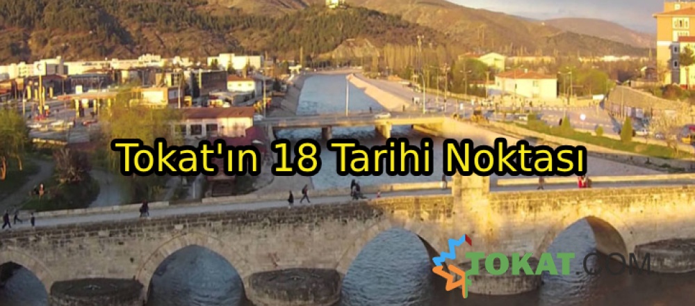 Tokat'ın 18 Tarihi Noktası