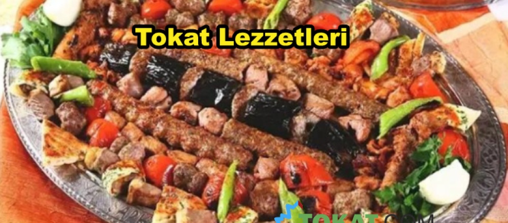 Tokat'ta Yaygın Olan Lezzetler