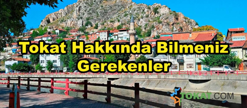 Tokat Hakkında Bilmeniz Gerekenler