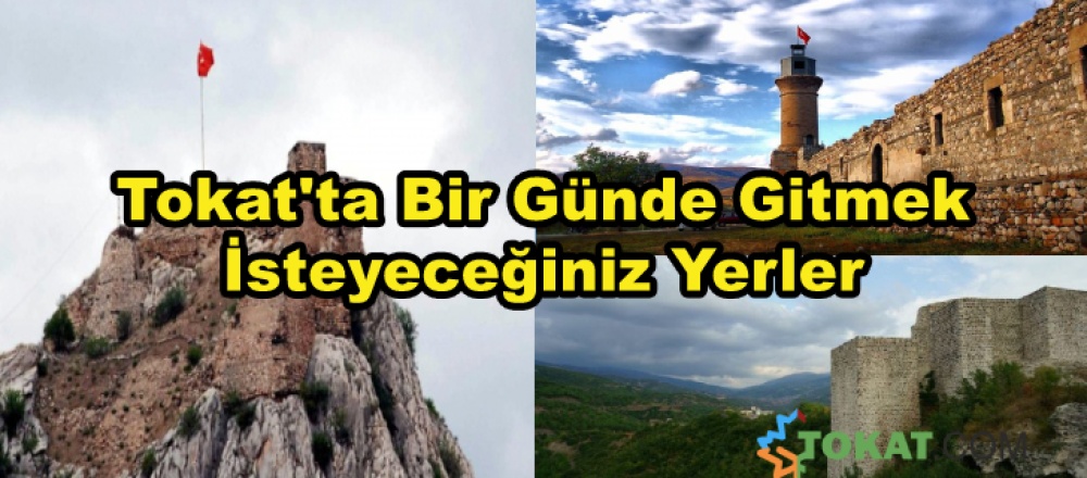 Tokat'ta Bir Günde Gitmek İsteyeceğiniz Yerler