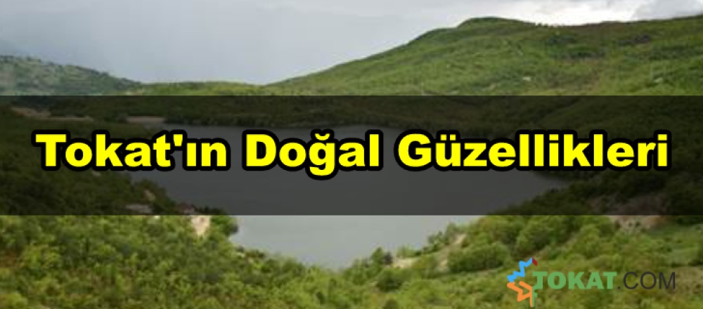 Tokat'ın Doğal Güzellikleri