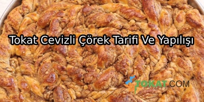 Tokat Cevizli Çörek Tarifi Ve Yapılışı
