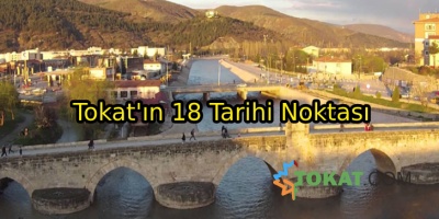 Tokat'ın 18 Tarihi Noktası