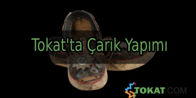 Tokat'ta Çarık Yapımı