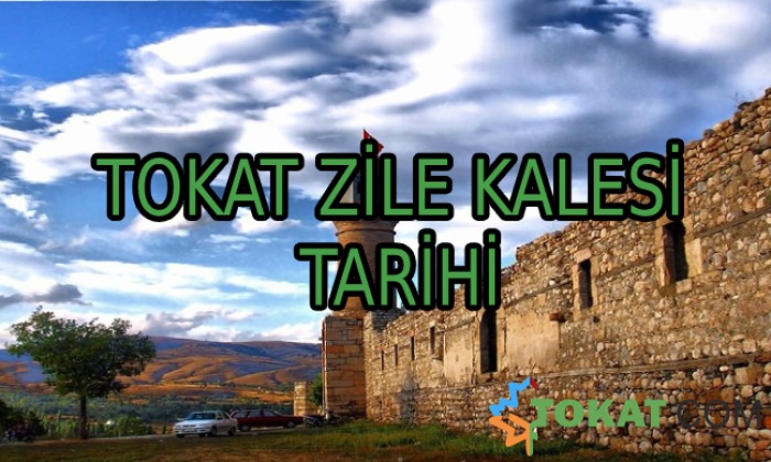 TOKAT ZİLE KALESİ TARİHİ