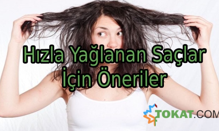 Hızla Yağlanan Saçlar İçin Öneriler