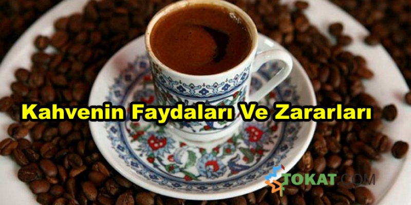 Kahve Vücudumuza Faydaları ve Zararları
