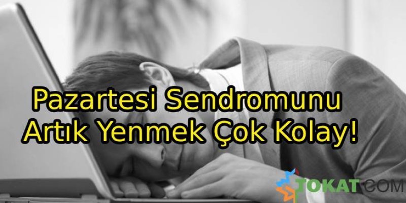 Pazartesi Sendromunu Artık Yenmek Çok Kolay!