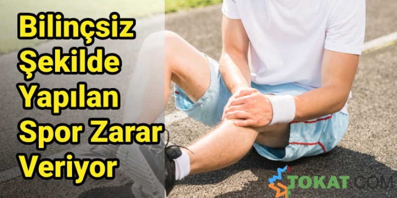 Bilinçsiz Şekilde Yapılan Spor Zarar Veriyor