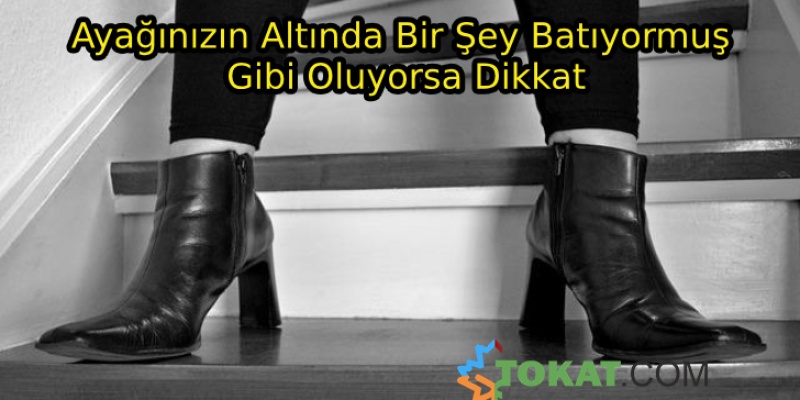 Ayağınızda Çivi Batar Gibi Oluyorsa Dikkat!