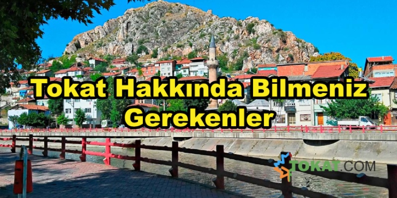 Tokat Hakkında Bilmeniz Gerekenler